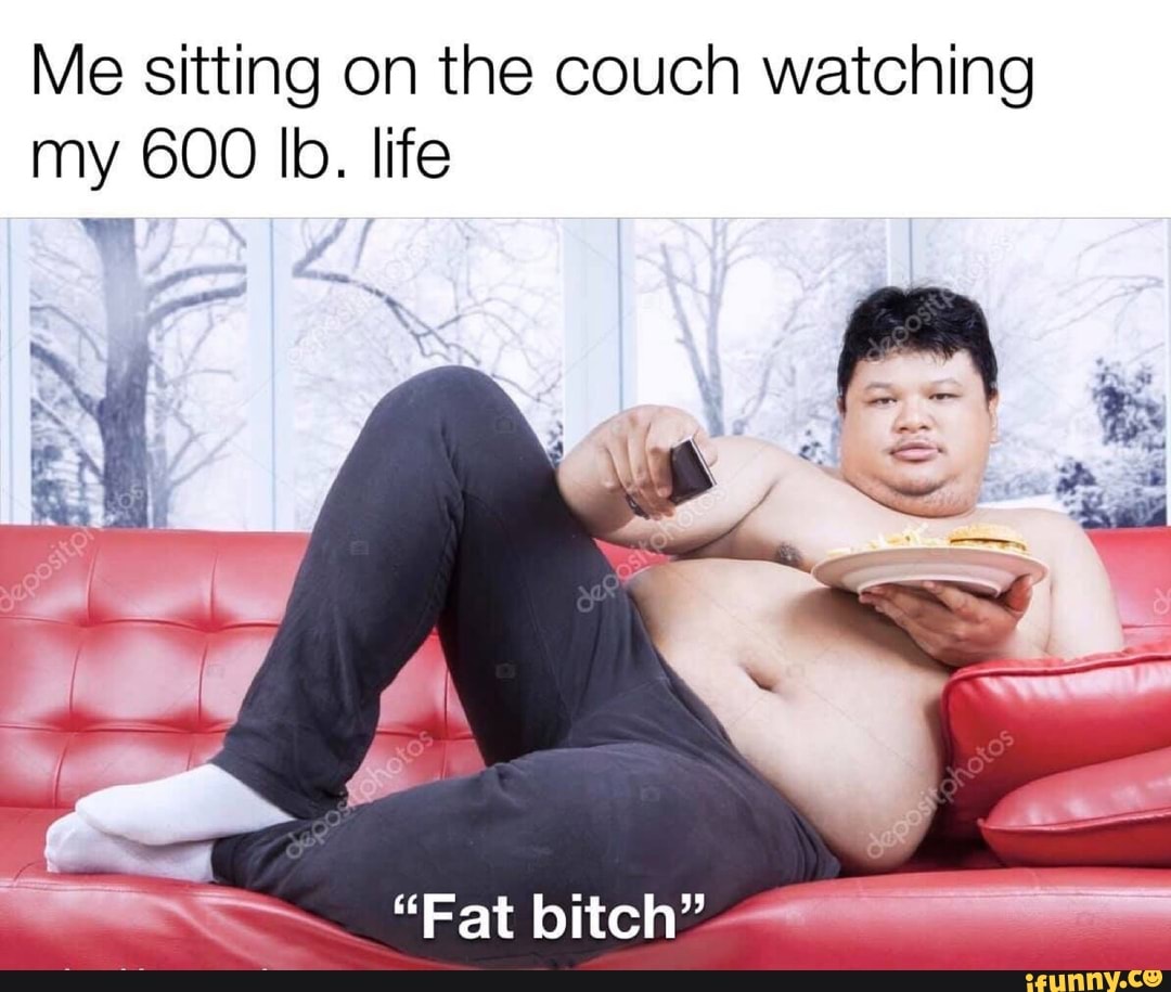 Featured image of post Me Watching My 600 Lb Life Meme